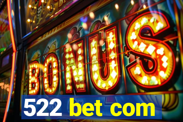 522 bet com